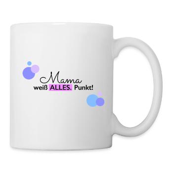 Mama weiß alles. Punkt. - Tasse - Weiß - Rechts
