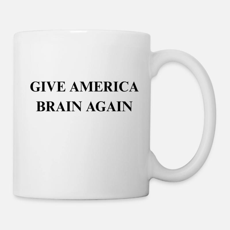 GIVE AMERICA BRAIN AGAIN1 - Tasse - Weiß