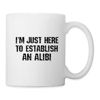 I'm just here to provide myself with an alibi - Mug - white - Right