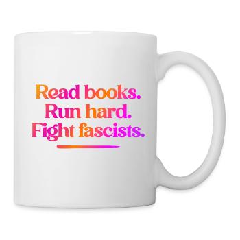 Read books. Run hard. Fight fascists. - Mug - white - Right