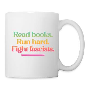 Read books. Run hard. Fight fascists. - Mug - white - Right