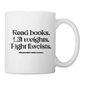 Read books. Lift weights. Fight fascists. -Vintage - Tasse - Weiß - Rechts