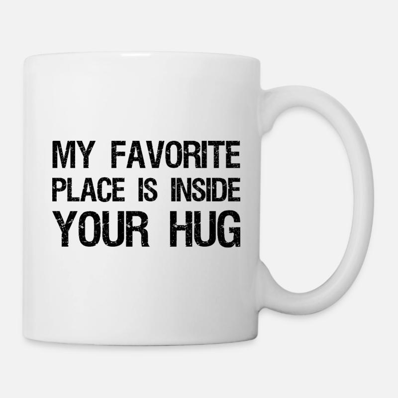 my favorite place is inside your hug funny - Mug - white