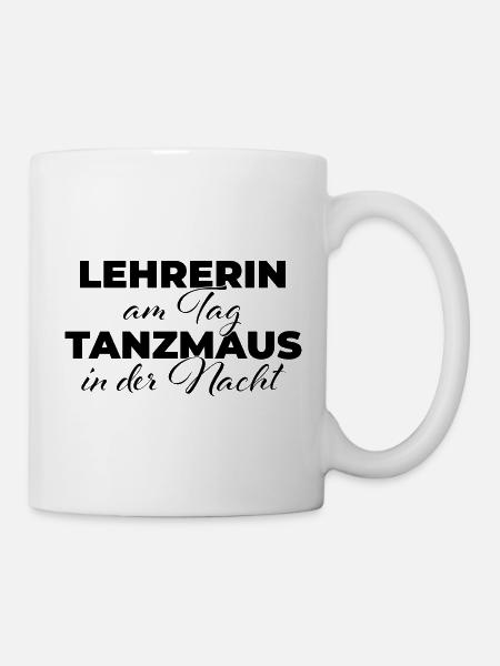 Lehrerin am Tag Tanzmaus in der Nacht - Tasse - Weiß