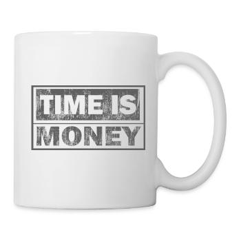 Zeit ist Geld: Text mit zwei Zeilen - Tasse - Weiß - Rechts