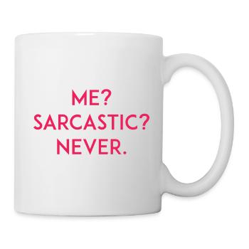 Ich? Sarkastisch? Niemals - Tasse - Weiß - Rechts
