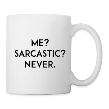 Ich? Sarkastisch? Niemals - Tasse - Weiß - Rechts