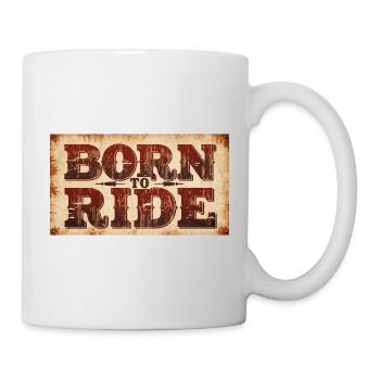 Born to ride - Tasse - Weiß - Rechts