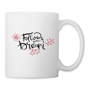 Follow your Dream - Tasse - Weiß - Rechts