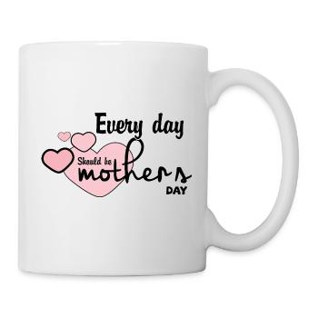 Jeder Tag sollte ein Muttertag sein - Tasse - Weiß - Rechts