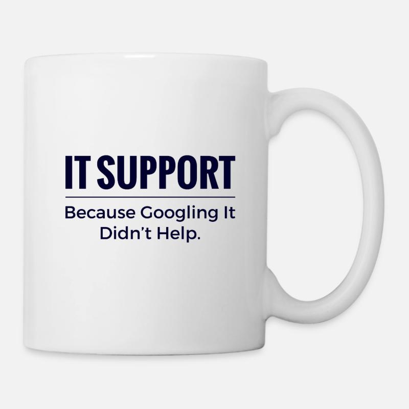IT Support Shirt – Because Googling It Didn’t Help - Mug - white