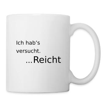 Ich habs versucht ... reicht - Tasse - Weiß - Rechts
