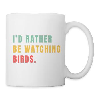 I'd rather be watching birds - Mug - white - Right