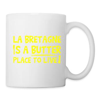 BRETAGNE IST EIN BUTTERORT ZUM LEBEN! - Tasse - Weiß - Rechts