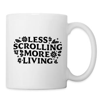 Less scrolling more living mindfulness quotes - Mug - white - Right