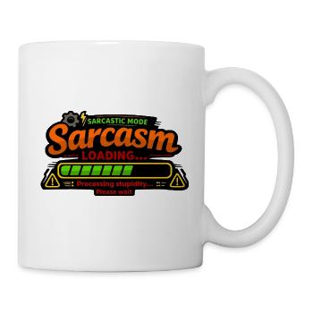 Sarcasm Loading – Processing Stupidity - Tasse - Weiß - Rechts
