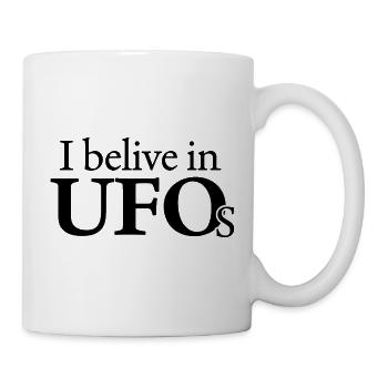 Ich glaube an UFOs, außerirdisches Zitat, lustiges Zitat. - Tasse - Weiß - Rechts