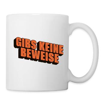 gibs keine beweise - Tasse - Weiß - Rechts