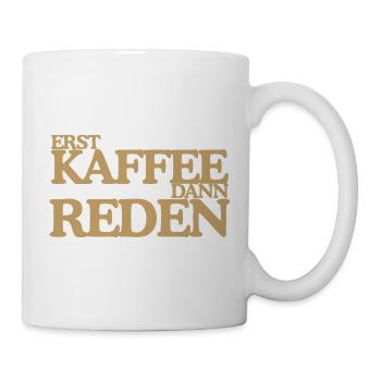 Erst Kaffee dann reden Lustiges Retro Design - Tasse - Weiß - Rechts