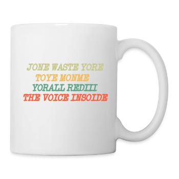 JONE WASTE YORE TOYE MONME YORALL REDIII THE VOICE - Tasse - Weiß - Rechts