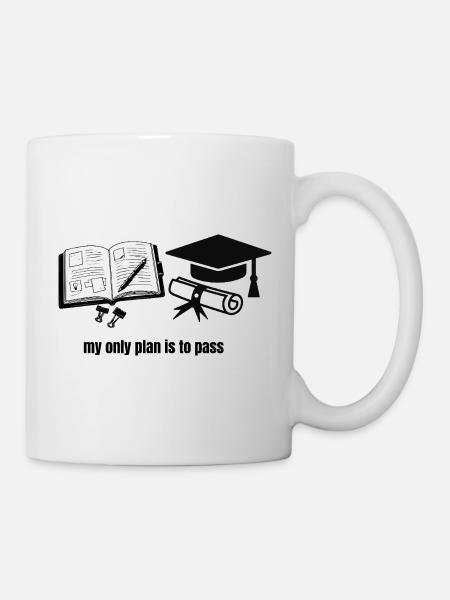 My Only Plan Is To Pass - Motivational Student Gra - Mug - white