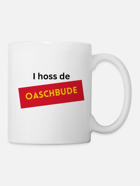 I hoss de Oaschbude - Tasse - Weiß