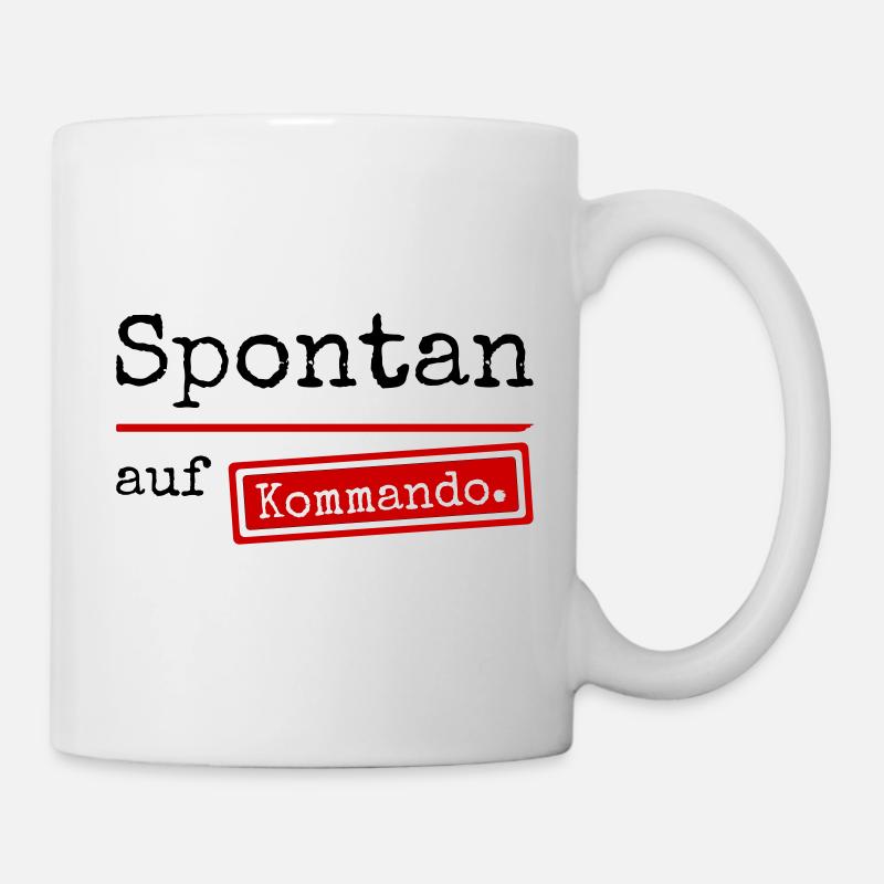 Spontan auf Kommando_weiss - Tasse - Weiß