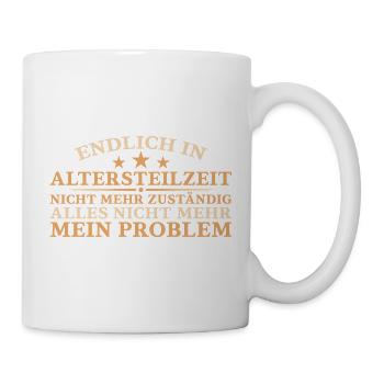 Altersteilzeit Nicht mehr zuständig Frührente - Tasse - Weiß - Rechts