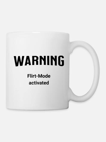 Warning - Flirt-Mode activated - Tasse - Weiß