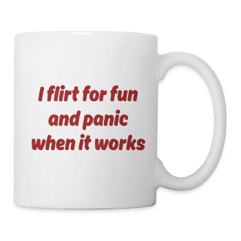 Ich flirte aus Spaß – Panik, wenn es klappt - Tasse - Weiß - Rechts