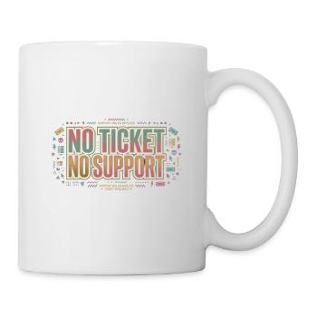 No Ticket No Support - Informatik Arbeit Job - Tasse - Weiß - Rechts