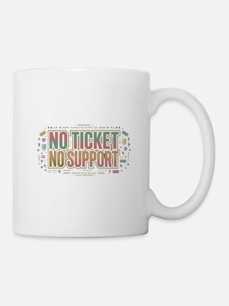 No Ticket No Support - Informatik Arbeit Job - Tasse - Weiß
