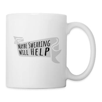 Maybe Swearing Will Help Sarkastisch Spruch Grafik - Tasse - Weiß - Rechts
