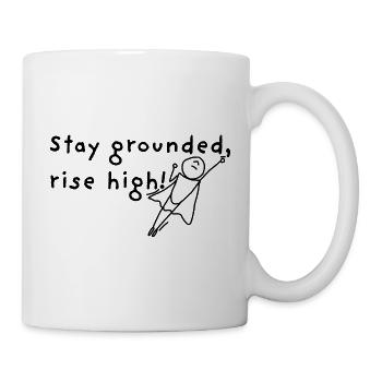 Stay grounded, rise high! - Mug - white - Right