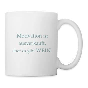 Motivation ist ausverkauft, aber es gibt Wein. - Tasse - Weiß - Rechts