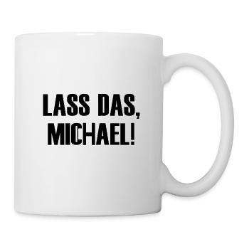 Lass das, Michael! - Tasse - Weiß - Rechts