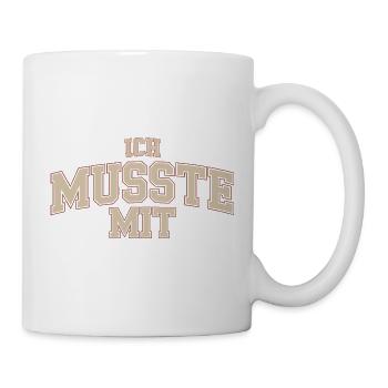 Ich Musste Mit Männertour Familienfeier Party JGA - Tasse - Weiß - Rechts