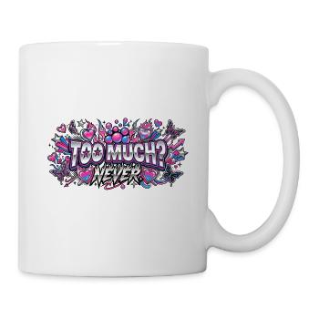 Zu viel, niemals, Y2K - Tasse - Weiß - Rechts