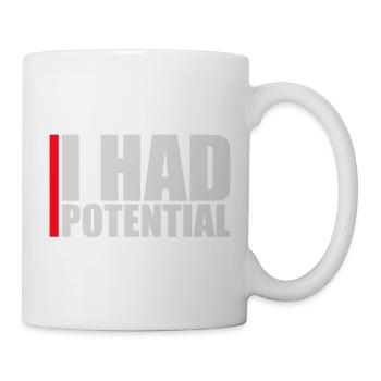 I Had Potential Ich Hatte Potenzial Spruch Logo - Tasse - Weiß - Rechts