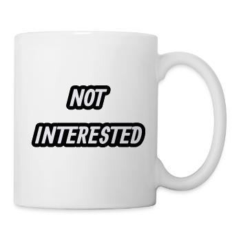 Nicht interessiert — klare Abwehraussage - Tasse - Weiß - Rechts