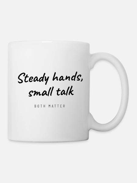 Arzthelferin - Steady Hands Small Talk - Praxis - Tasse - Weiß