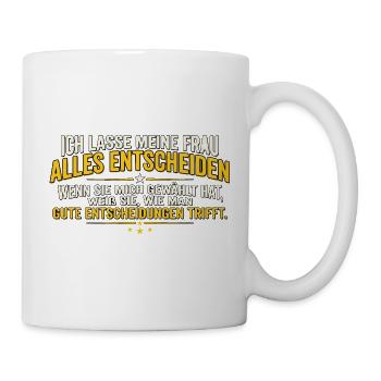 Meine Frau weiß, was Gut Ist. Sie Hat Mich Gewählt - Tasse - Weiß - Rechts