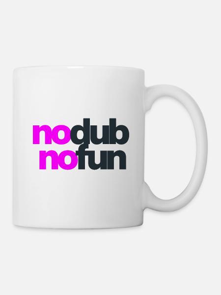 No Dub No Fun - Tasse - Weiß