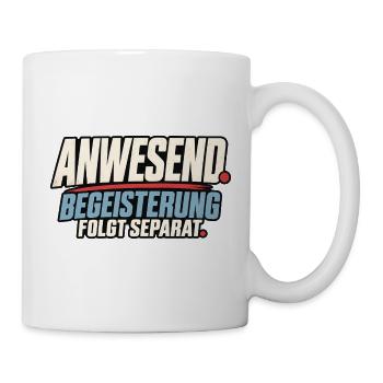 Anwesend Begeisterung Folgt Separat - Tasse - Weiß - Rechts