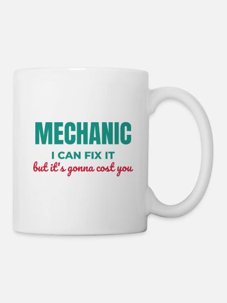 Mechaniker, ich kann es teuer reparieren. - Tasse - Weiß