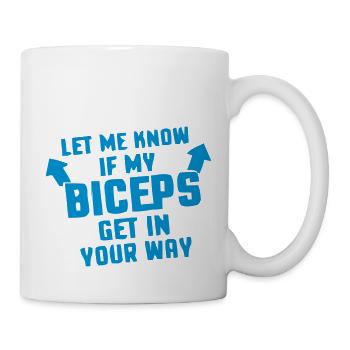 My Biceps in your way? - Mug - white - Right