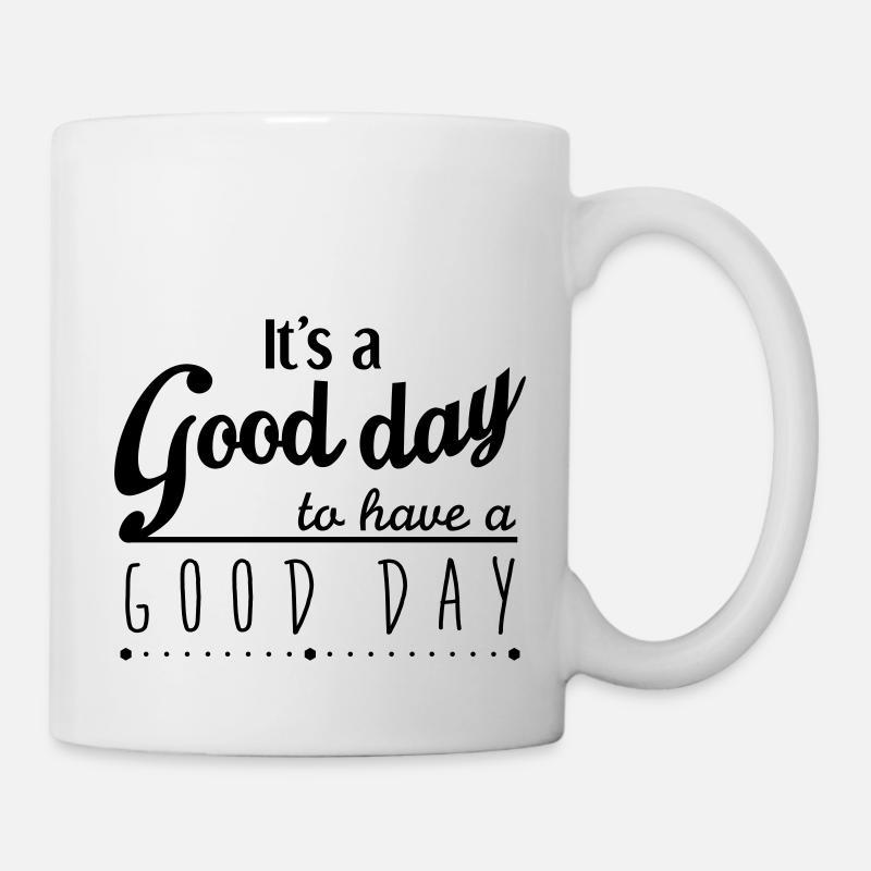 It's a good day to have a good day - Mug blanc - blanc