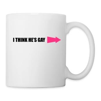 I Think He's Gay - Tasse - Weiß - Rechts