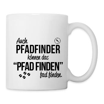 Auch Pfadfinder können das Pfad finden, fad finden - Tasse - Weiß - Rechts