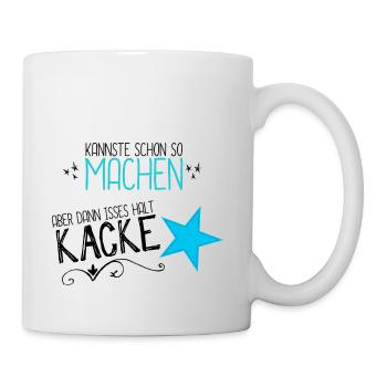 Kannste schon so machen - Tasse - Weiß - Rechts